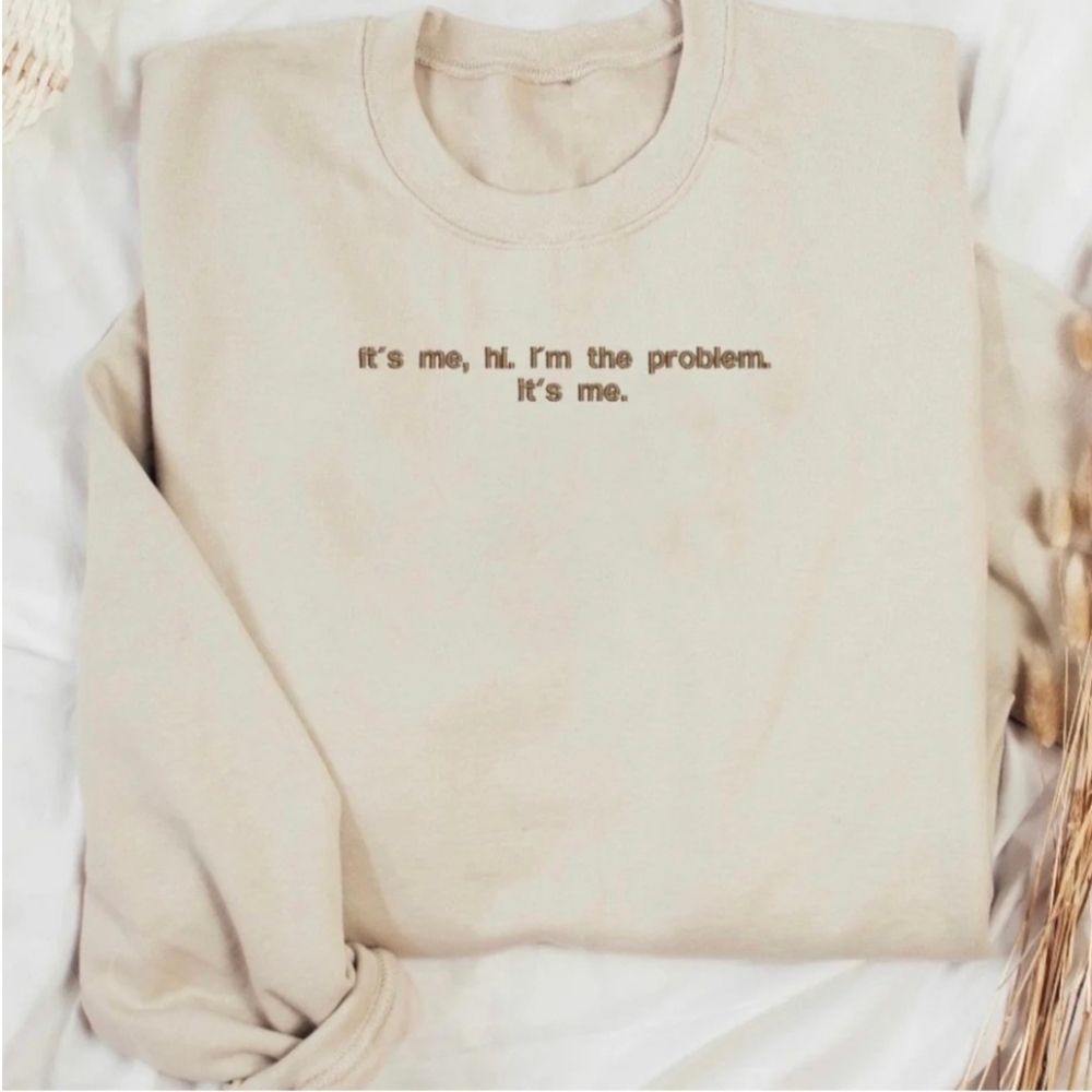 Hey All You Swifties. Beige Graphic Sweatshirt "it's me, hi. I'm the problem."
